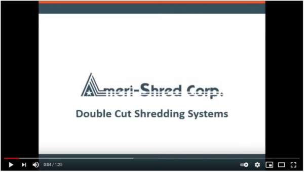 Double Cut Shredding Systems Video from Ameri-Shred