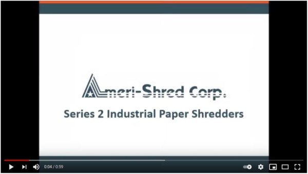 Series 2 Industrial Paper Shredders Video from Ameri-Shred