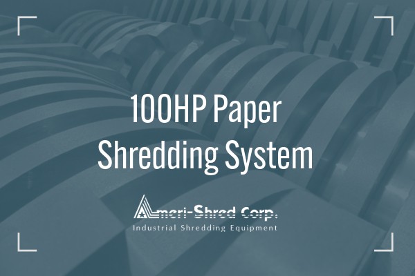 100 HP Paper Shredding System